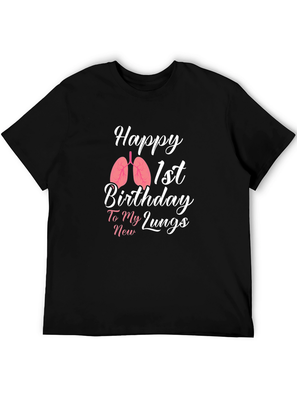 Happy 1st Birthday New Lungs T-Shirt