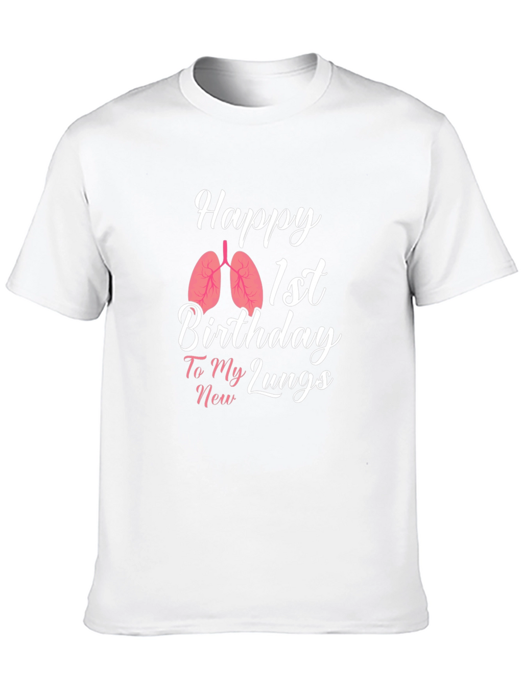 Happy 1st Birthday New Lungs T-Shirt