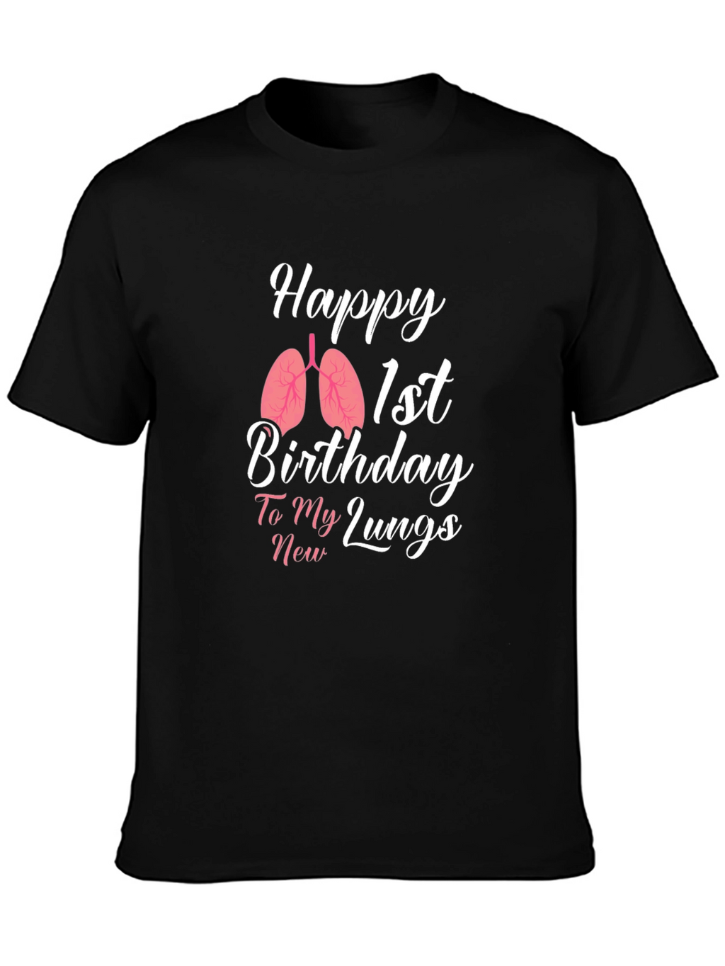 Happy 1st Birthday New Lungs T-Shirt