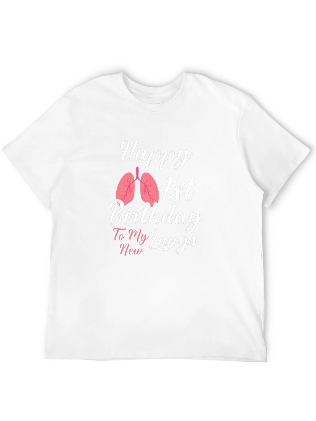 Happy 1st Birthday New Lungs T-Shirt