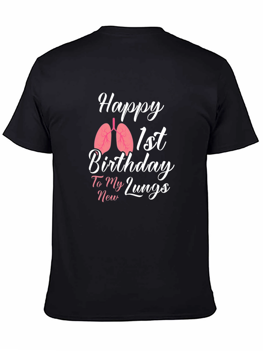 Happy 1st Birthday New Lungs T-Shirt
