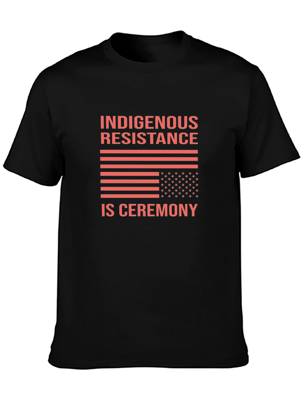 Indigenous Resistance Is Ceremony Black T-Shirt