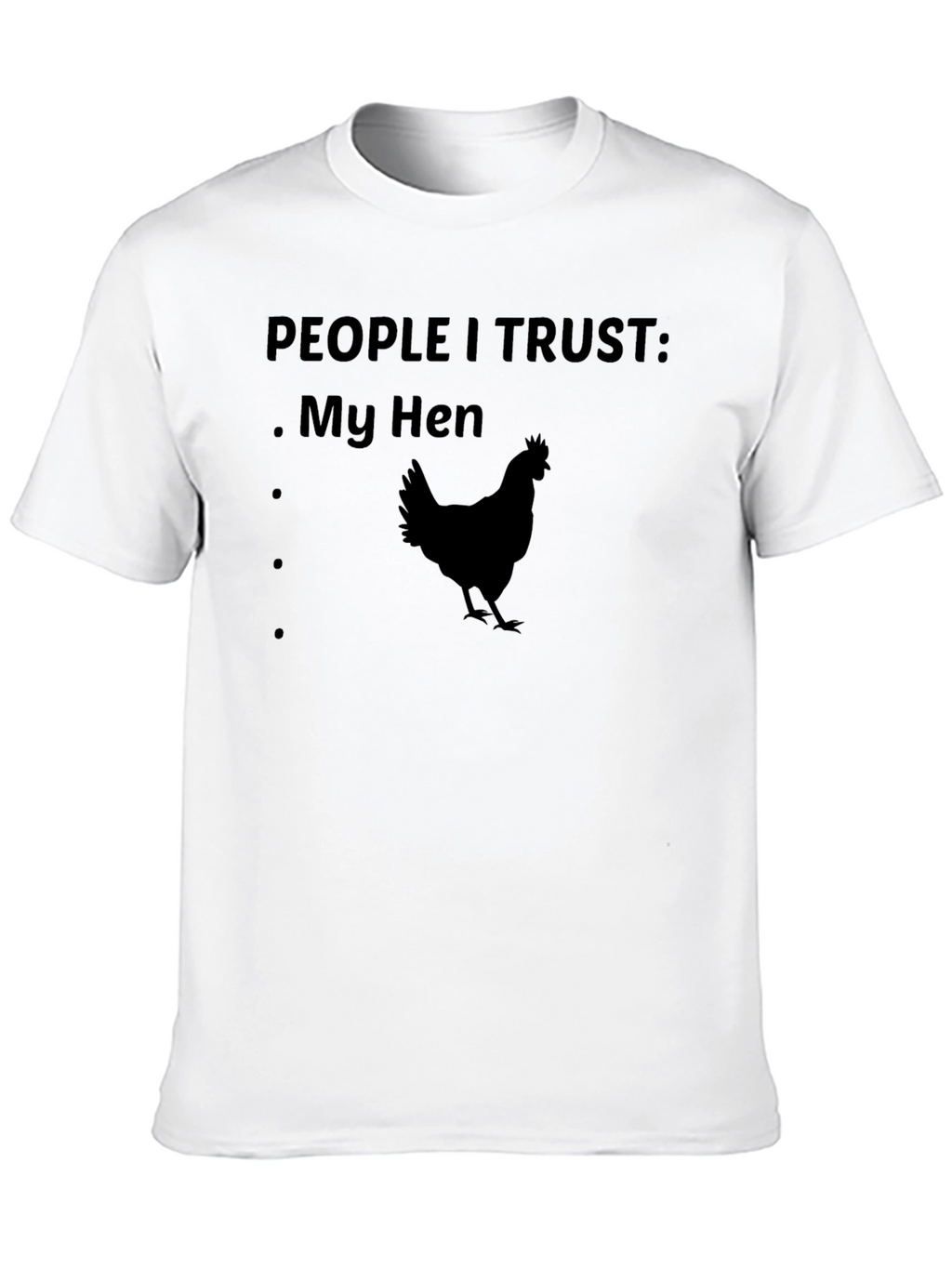 People I Trust: My Hen Graphic T-Shirt