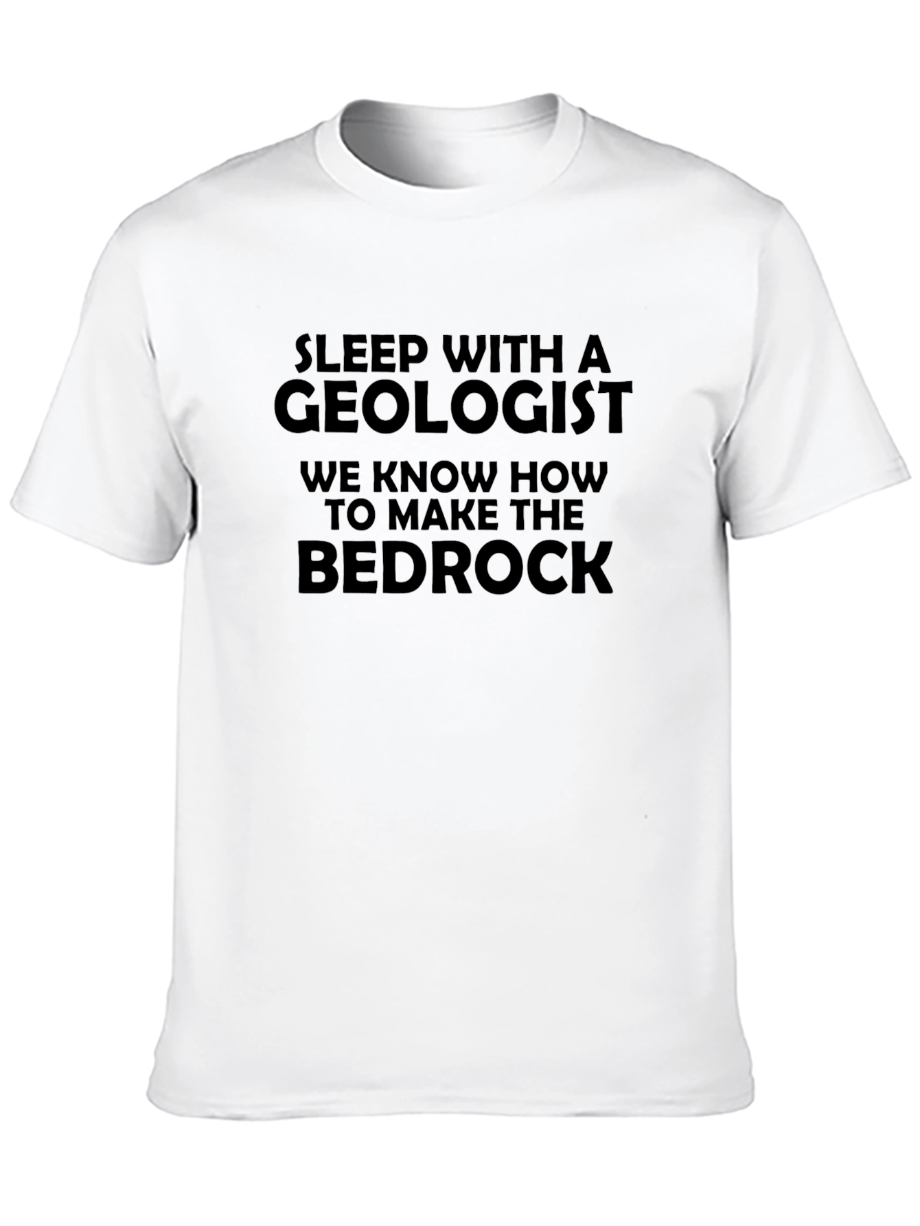 Geologist T-Shirt - Make the Bedrock Funny Tee