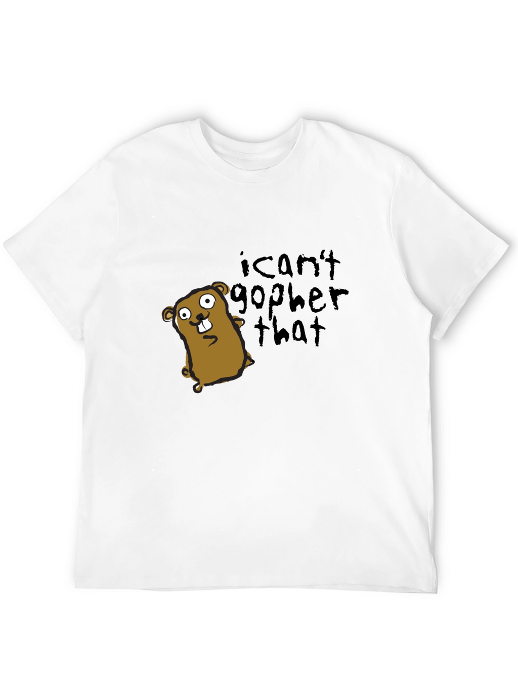 I Cant Gopher That T-Shirt - Funny Graphic Tee