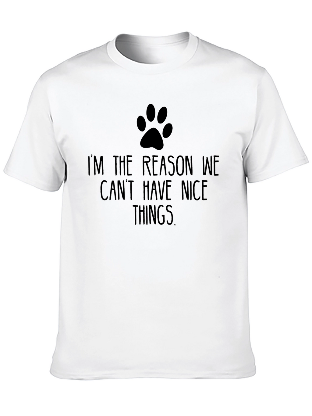 Dog Paw Print T-Shirt - Im The Reason...