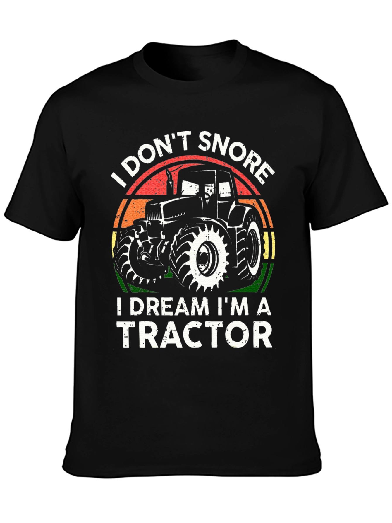 I Dont Snore I Dream Im A Tractor T-Shirt
