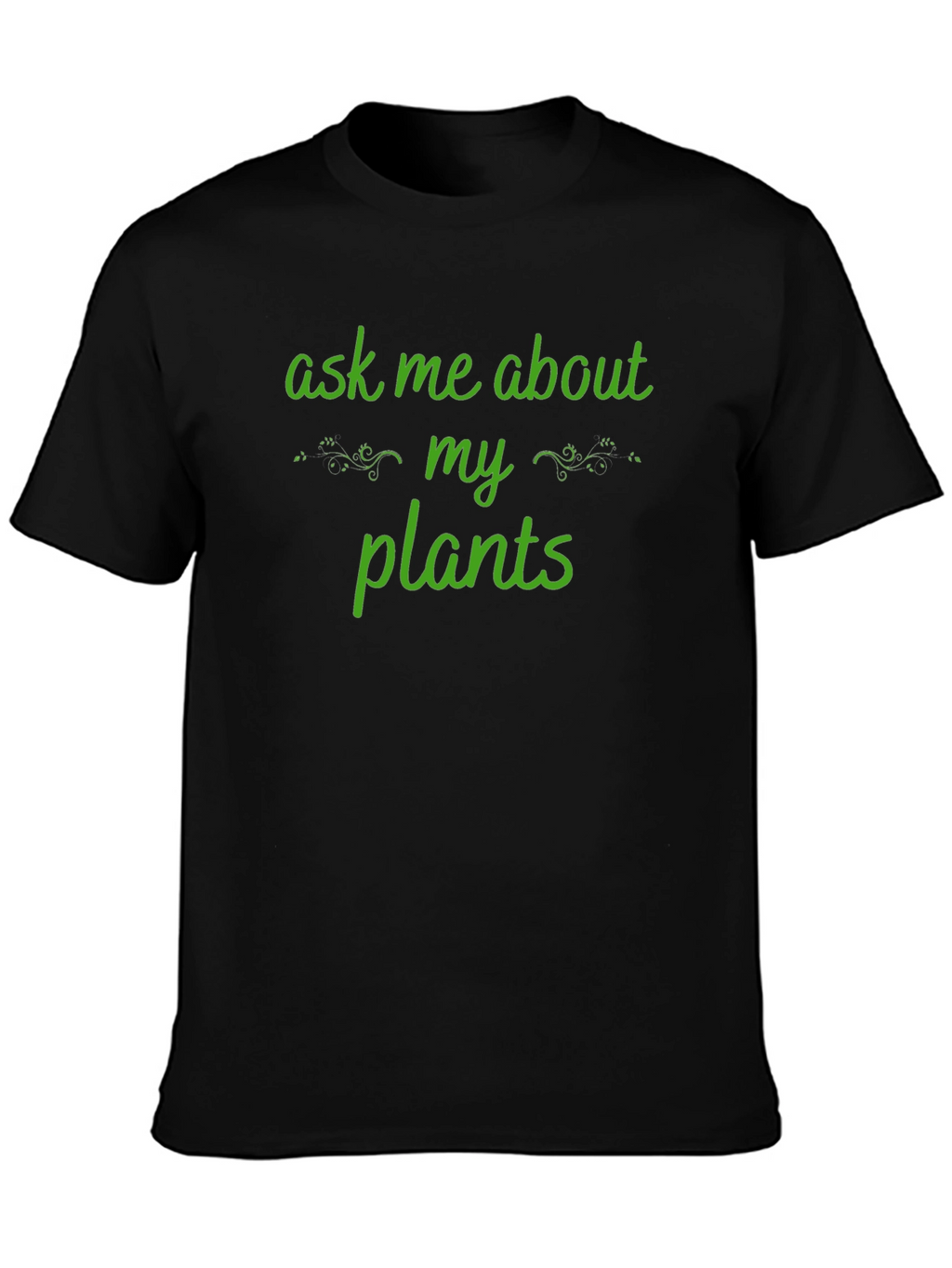 Ask Me About My Plants T-Shirt - Gardener Tee