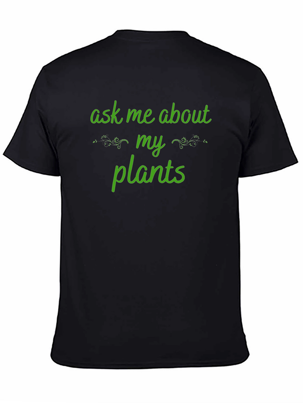 Ask Me About My Plants T-Shirt - Gardener Tee