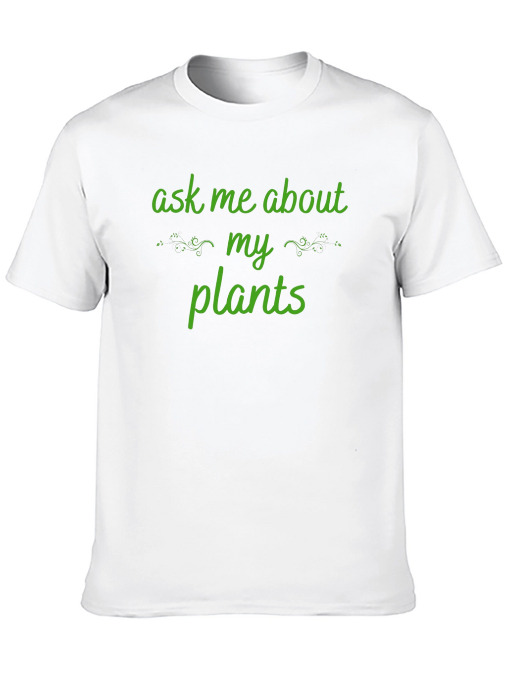 Ask Me About My Plants T-Shirt - Gardener Tee