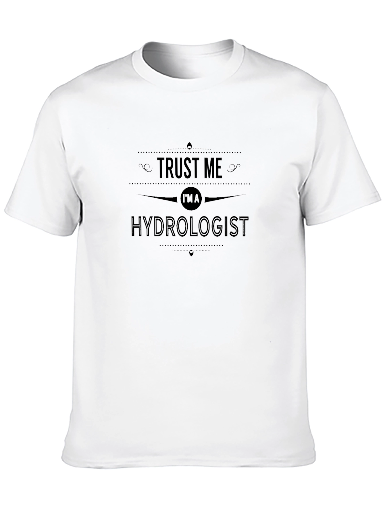 Trust Me Im A Hydrologist Black T-Shirt