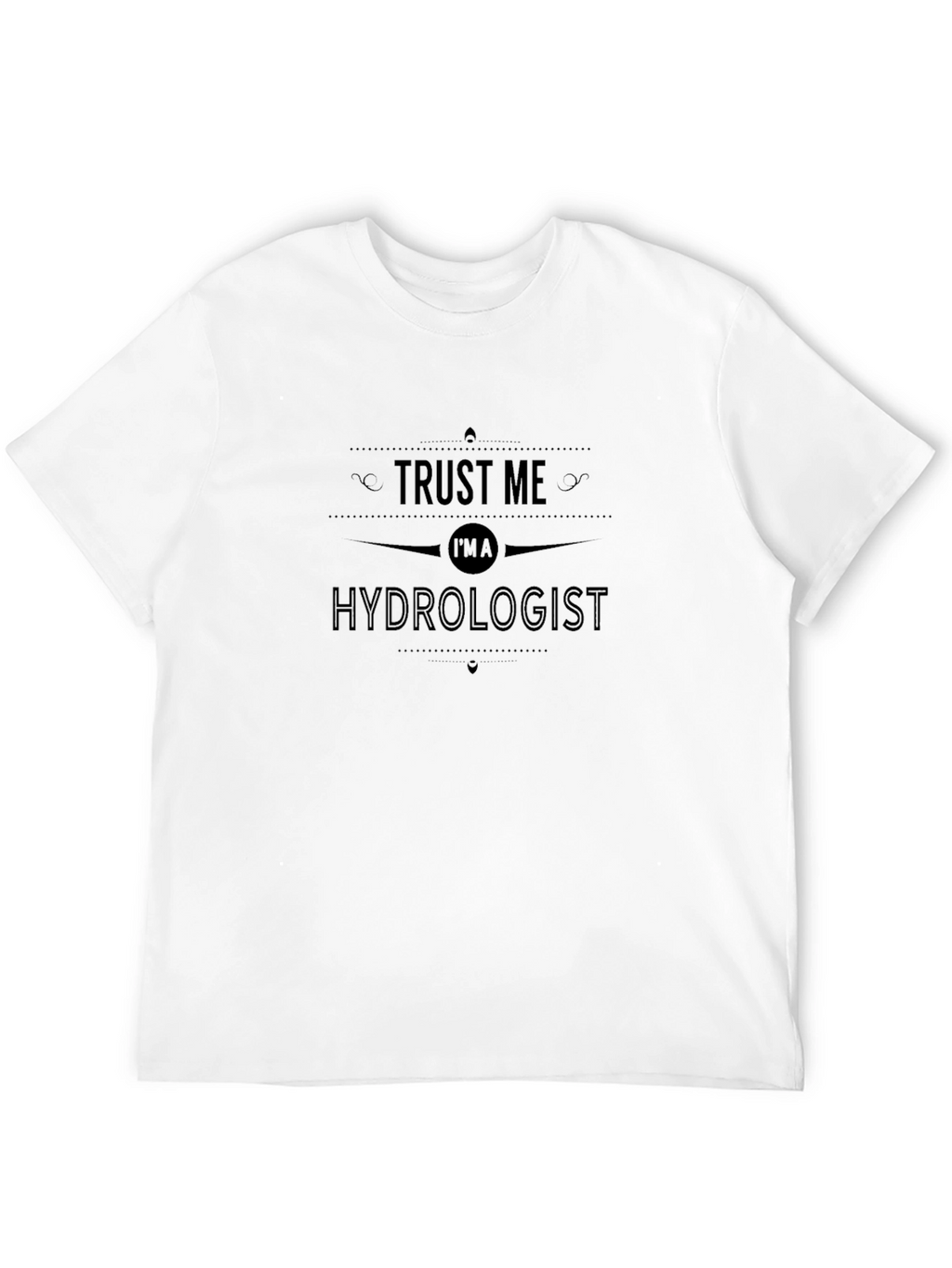 Trust Me Im A Hydrologist Black T-Shirt