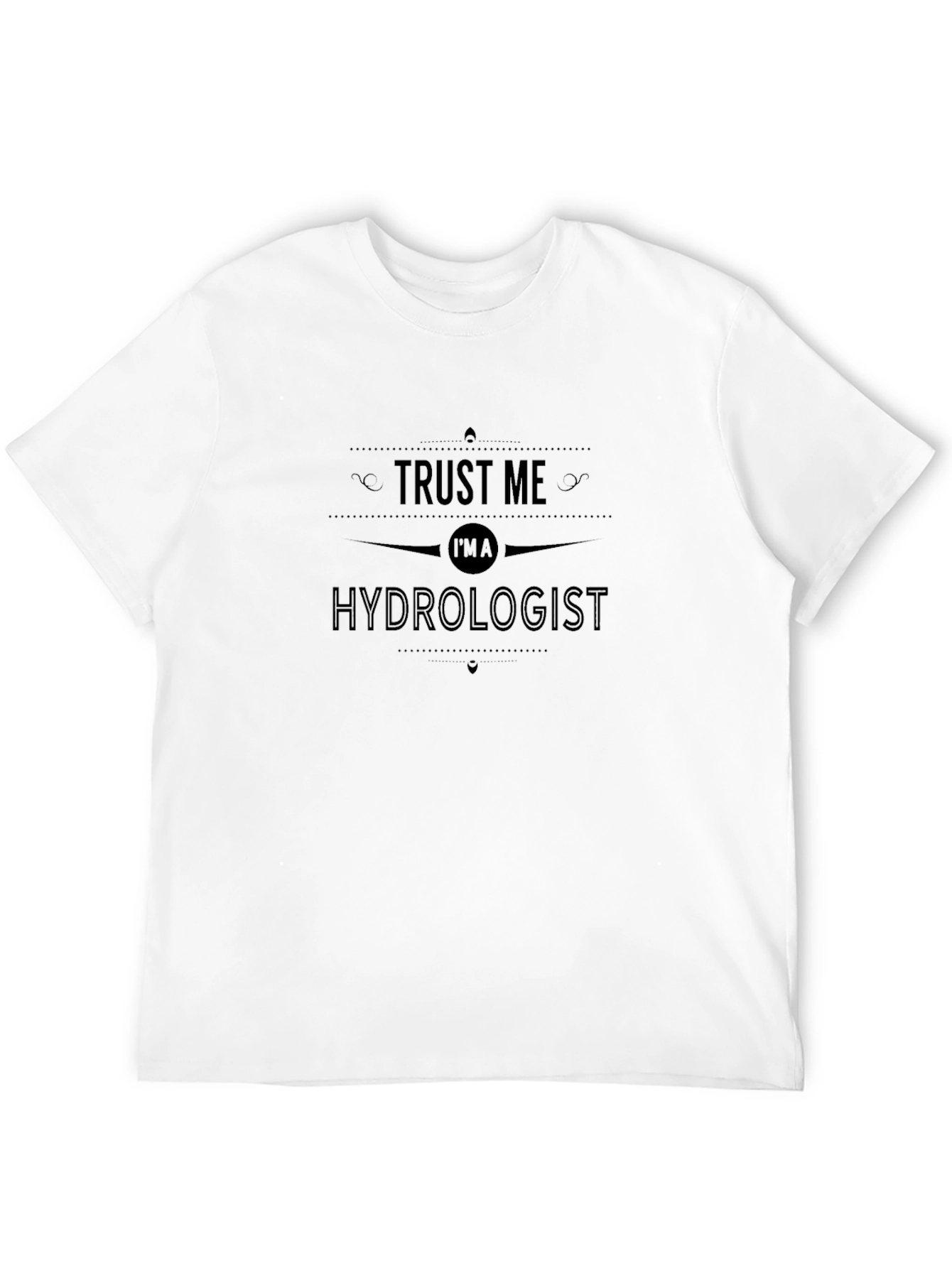 Trust Me Im A Hydrologist Black T-Shirt