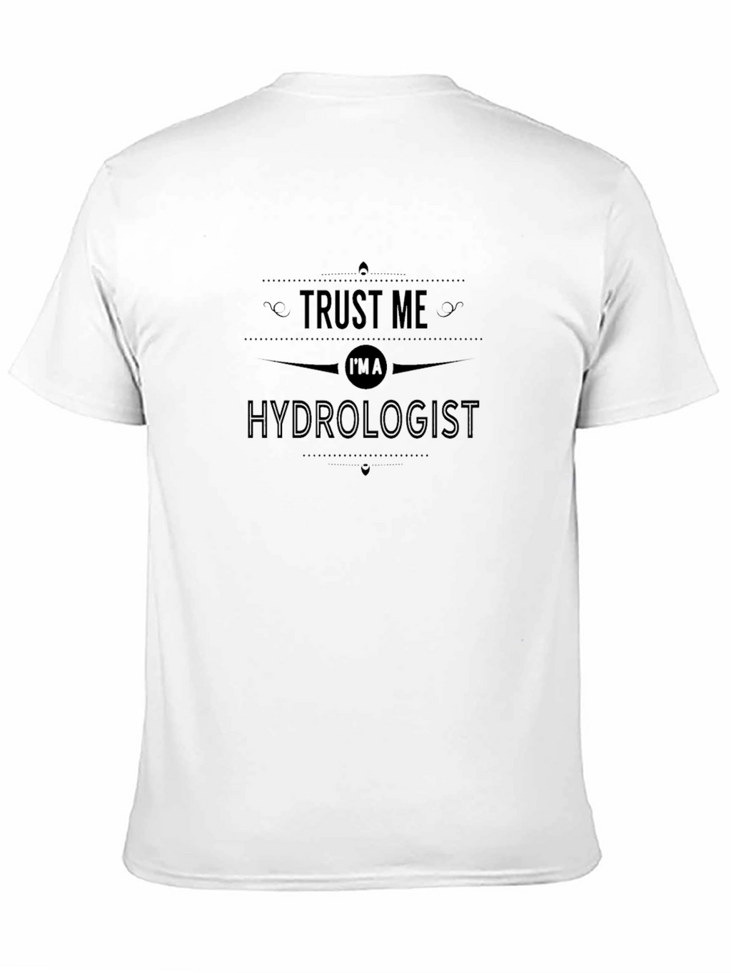 Trust Me Im A Hydrologist Black T-Shirt
