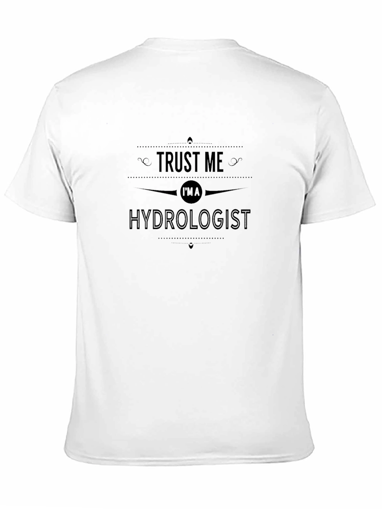 Trust Me Im A Hydrologist Black T-Shirt