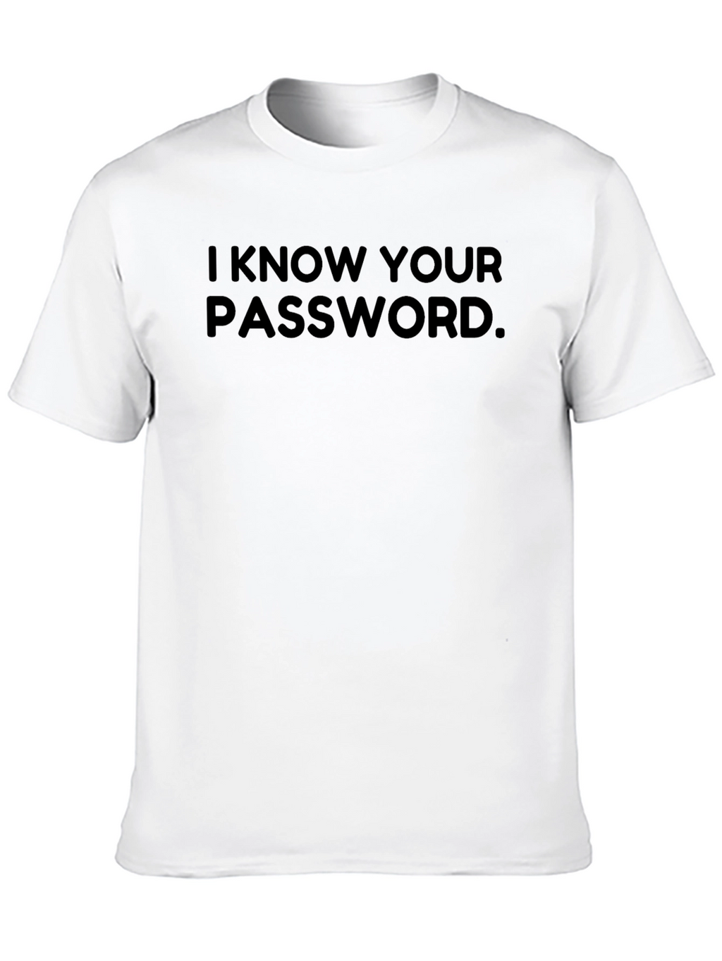 I Know Your Password Black T-Shirt