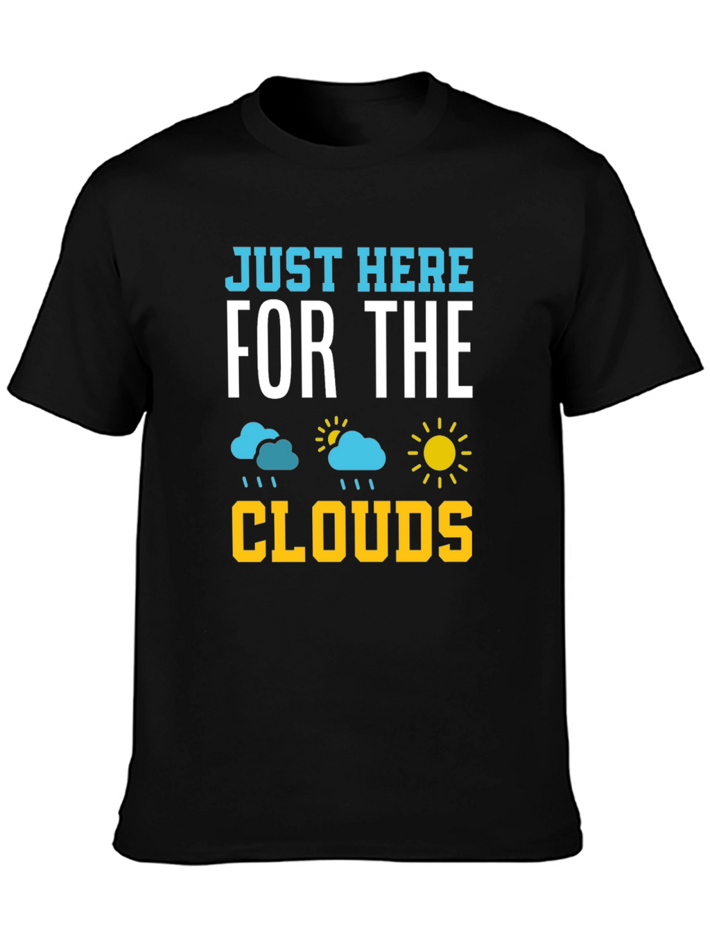 Just Here For The Clouds T-Shirt