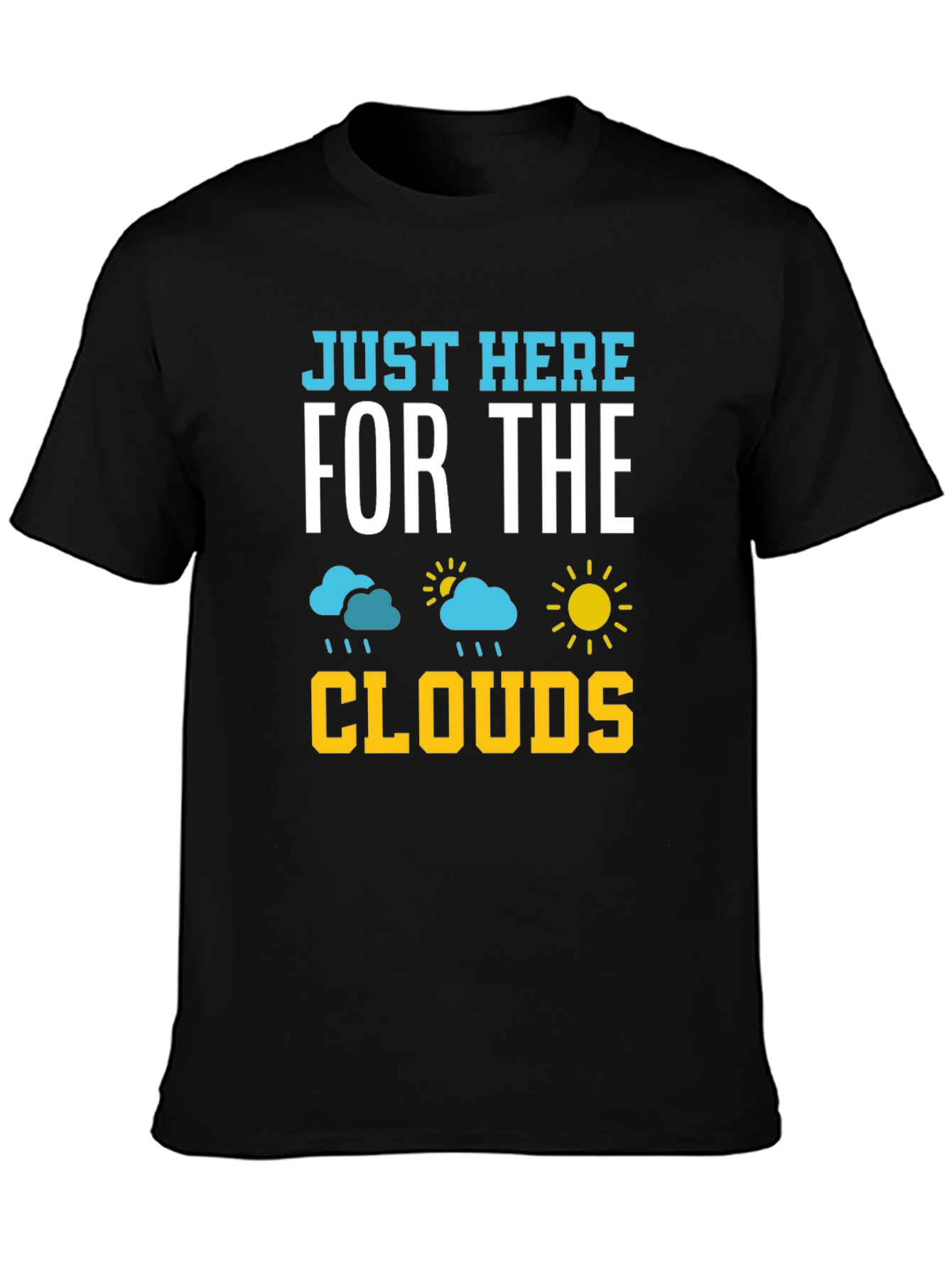 Just Here For The Clouds T-Shirt