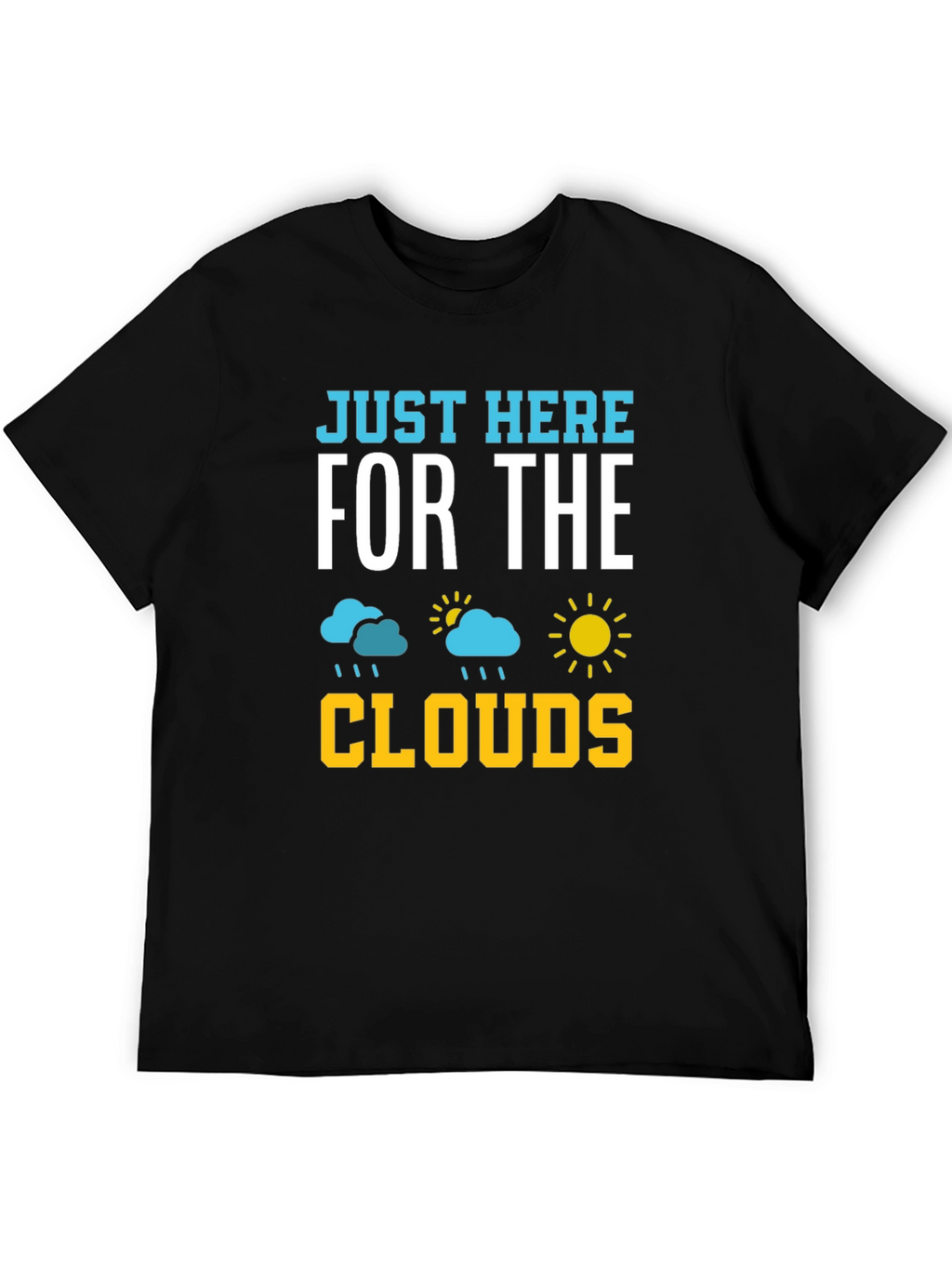 Just Here For The Clouds T-Shirt