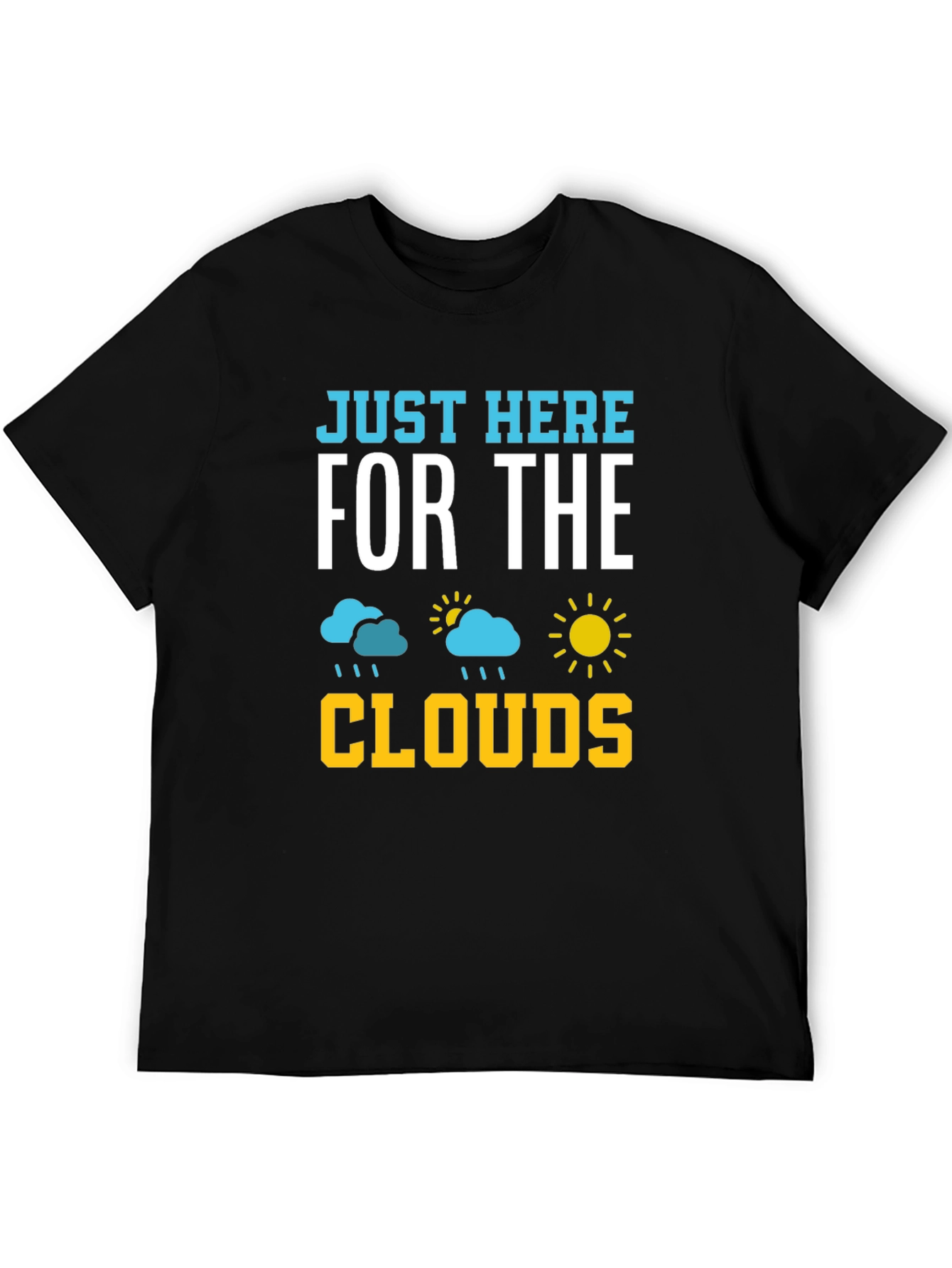 Just Here For The Clouds T-Shirt