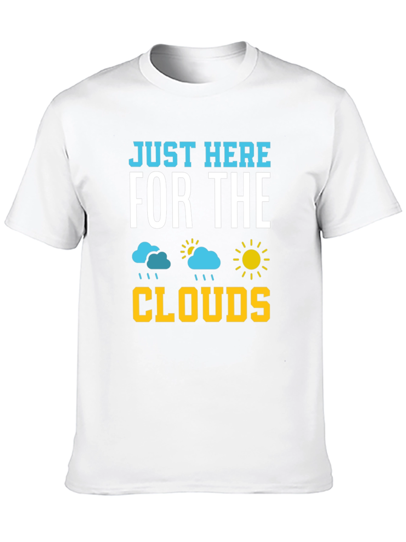 Just Here For The Clouds T-Shirt