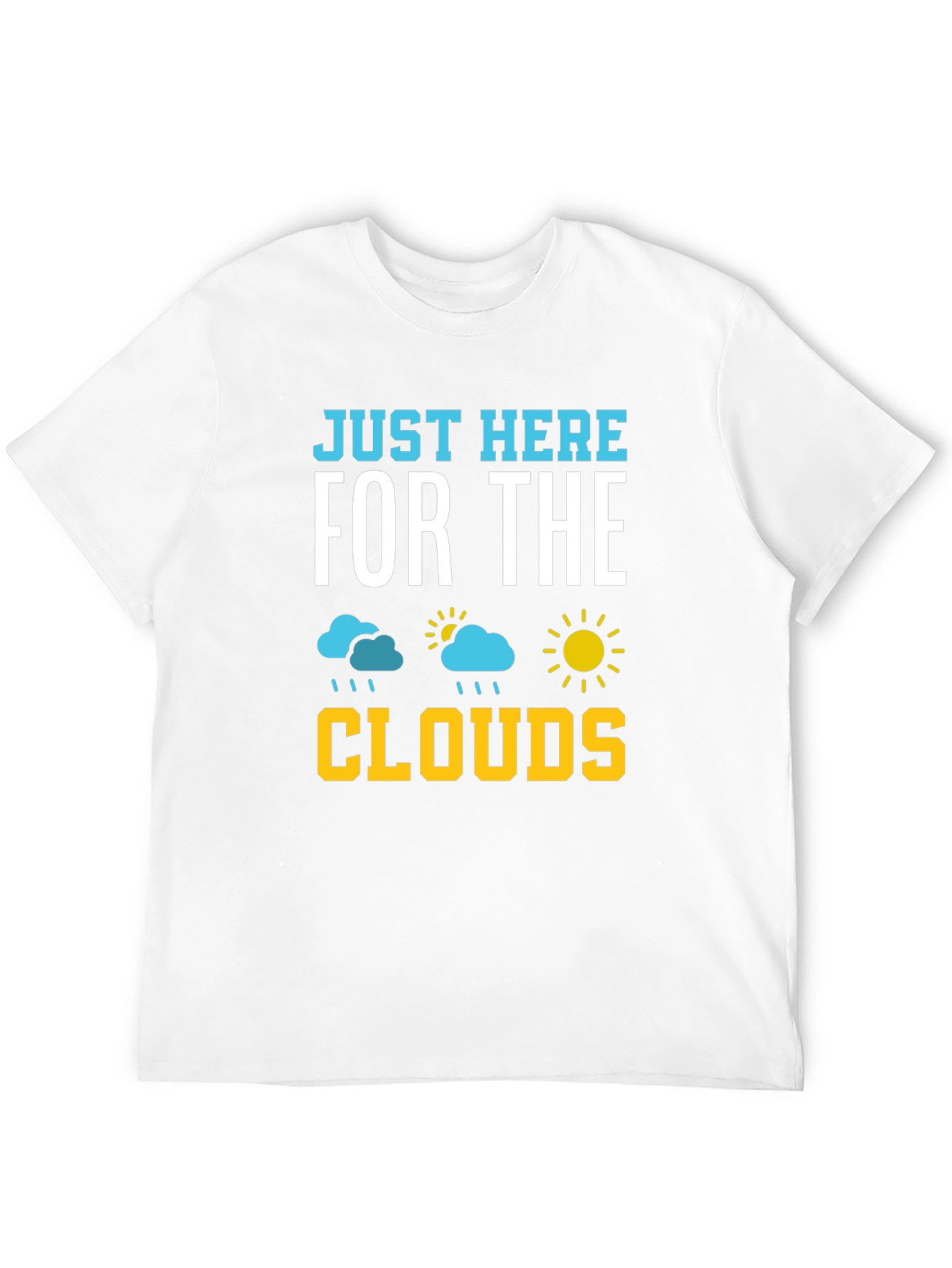Just Here For The Clouds T-Shirt