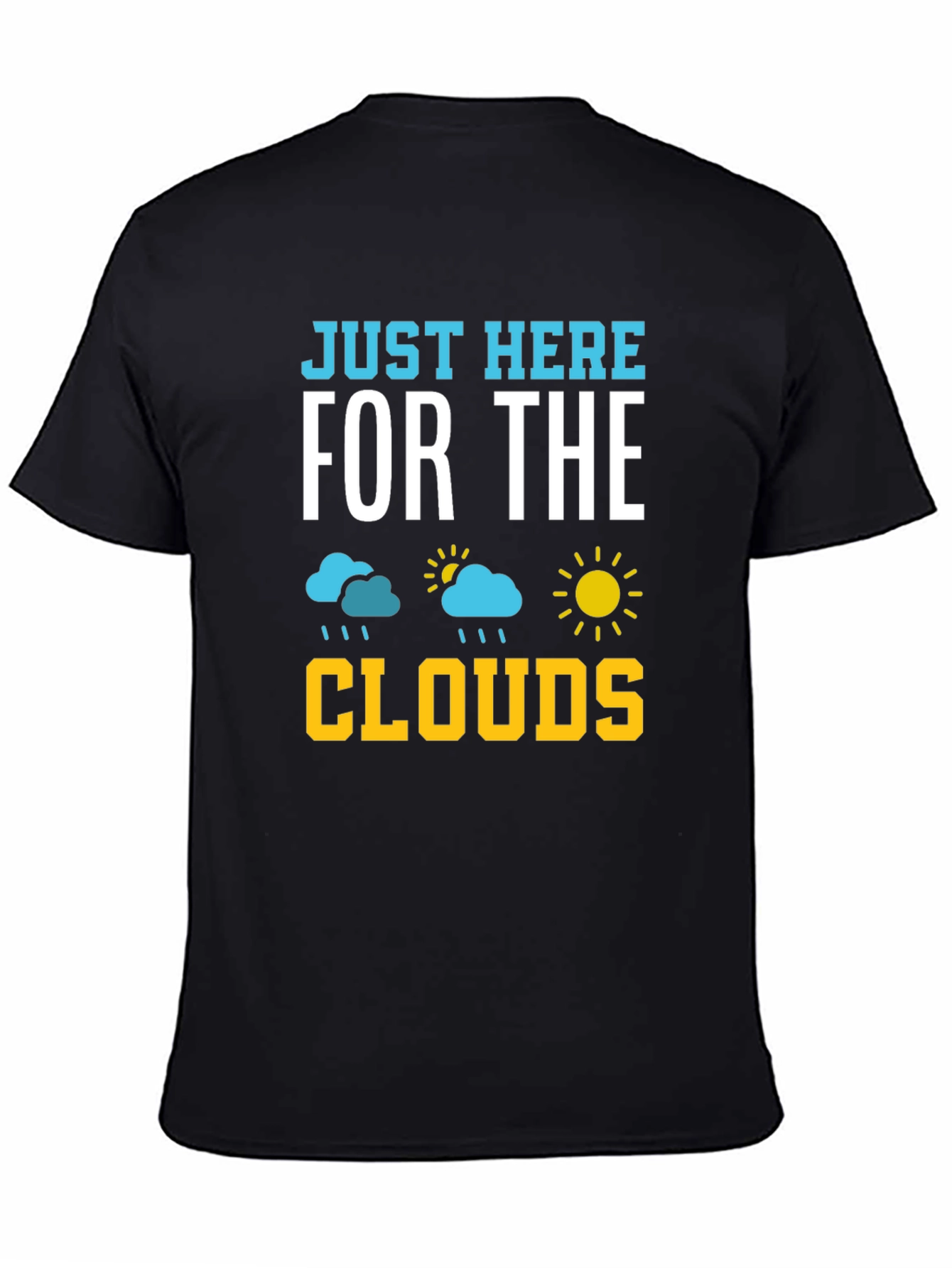 Just Here For The Clouds T-Shirt