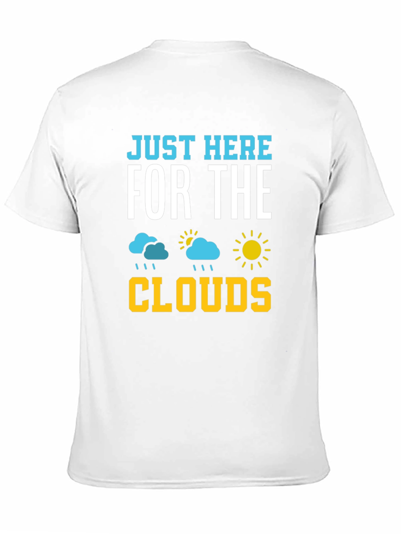 Just Here For The Clouds T-Shirt
