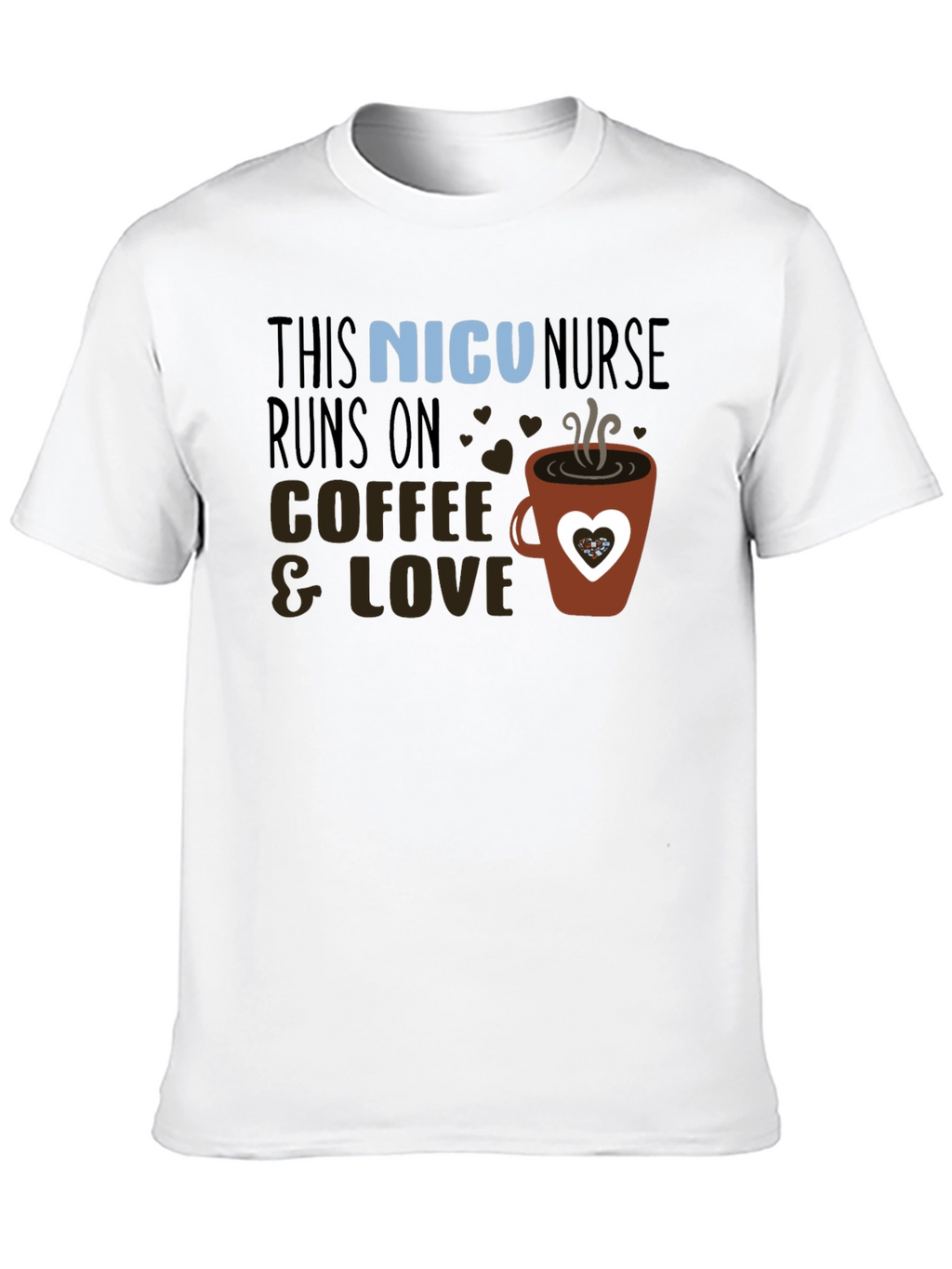 NICU Nurse Coffee & Love T-Shirt