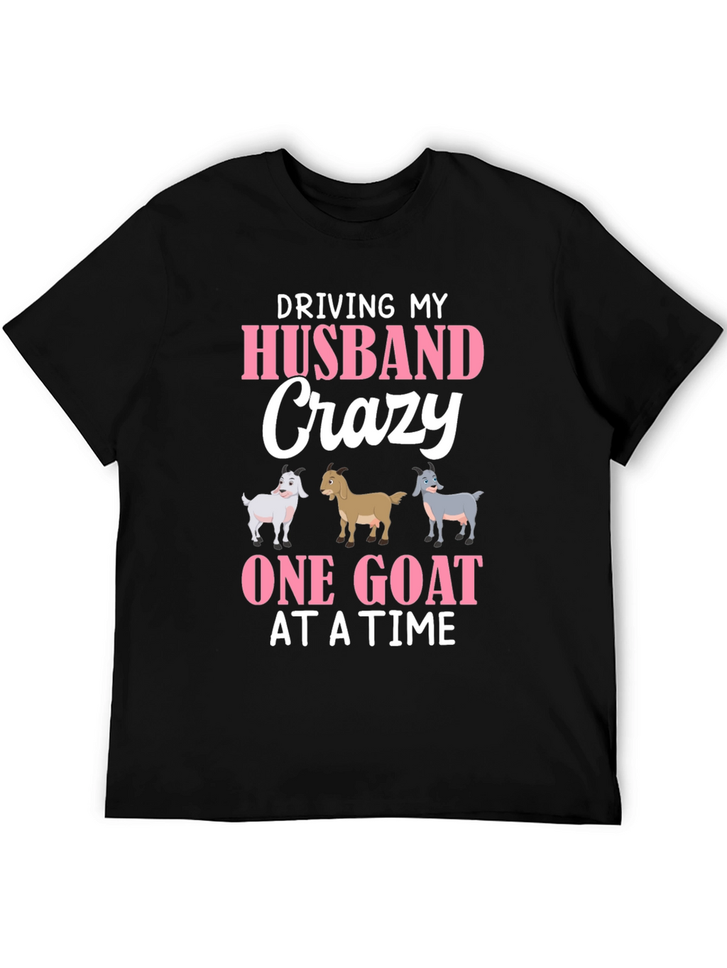 Driving My Husband Crazy Goat T-Shirt