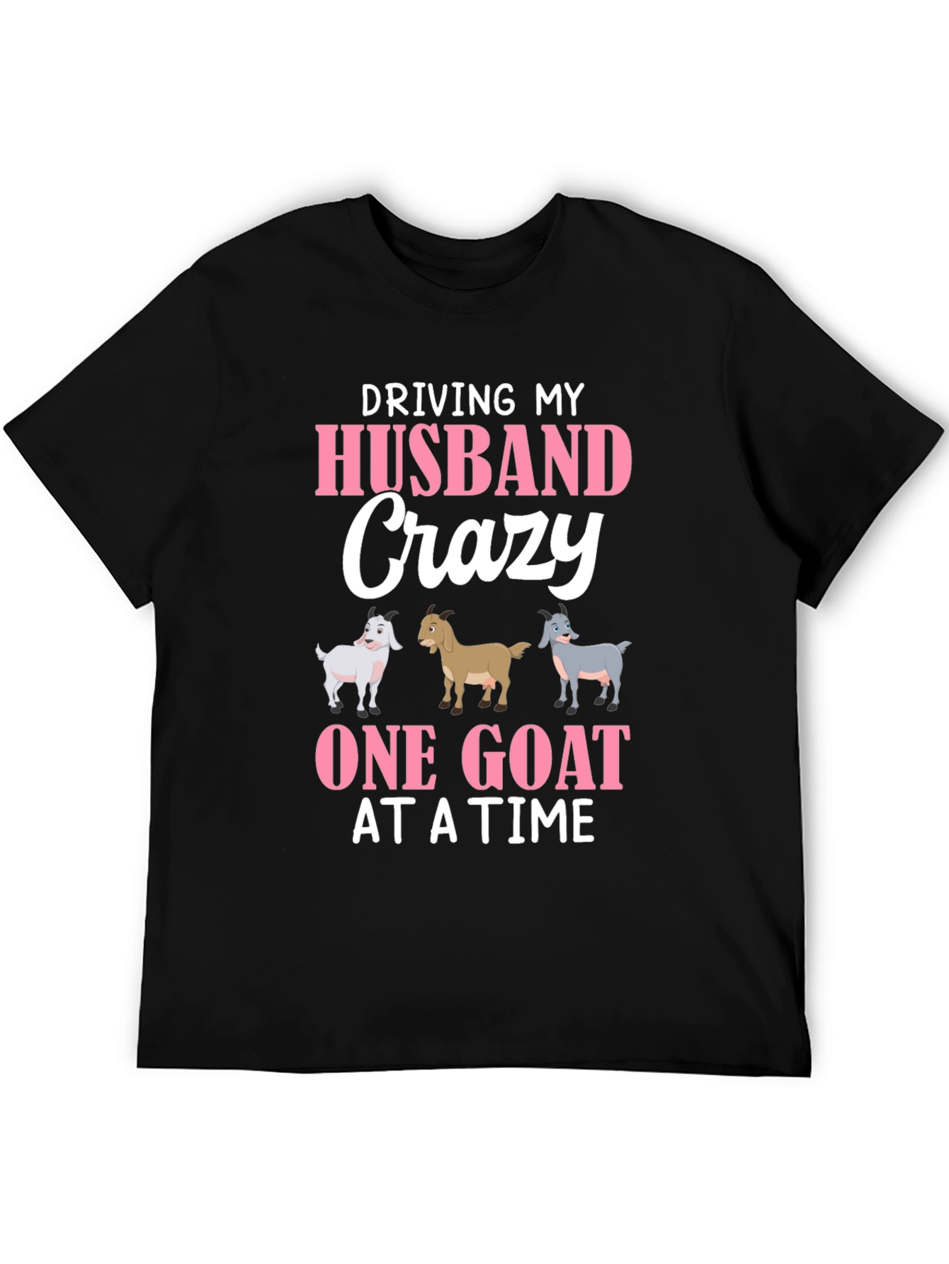 Driving My Husband Crazy Goat T-Shirt