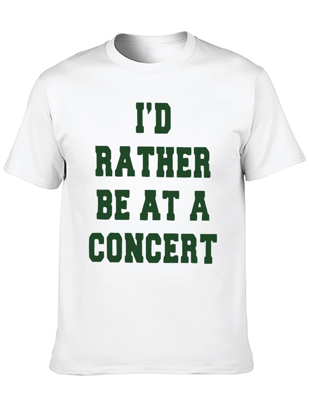 Id Rather Be At A Concert T-Shirt