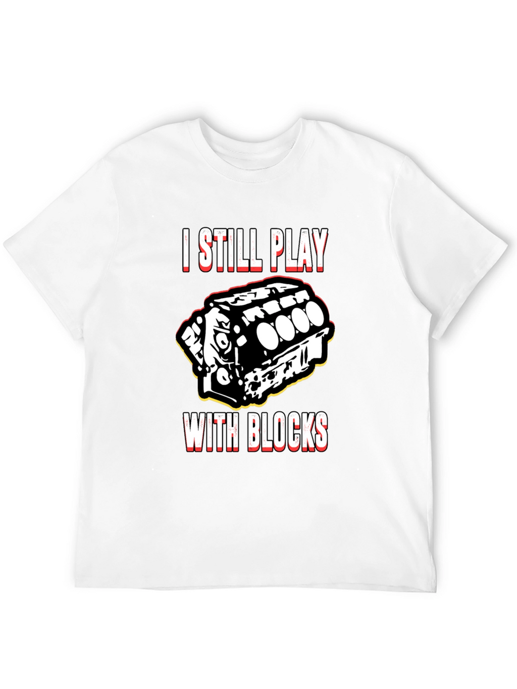 I Still Play With Blocks T-Shirt