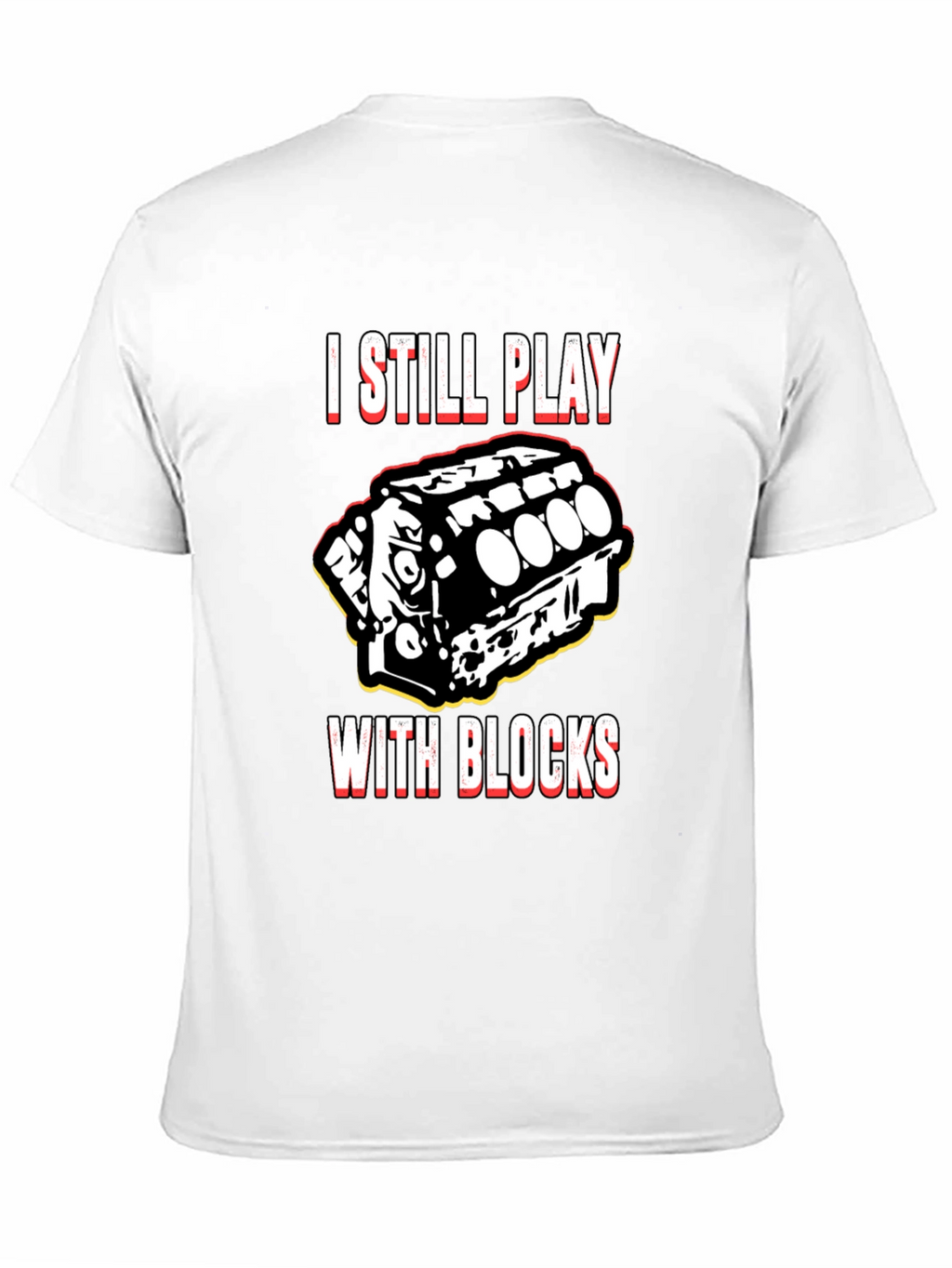 I Still Play With Blocks T-Shirt
