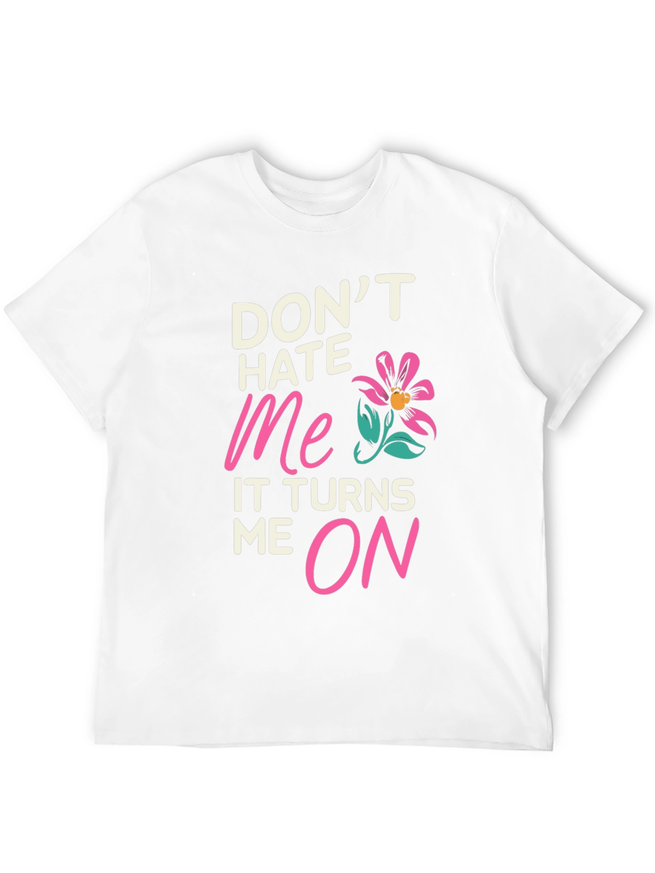 Dont Hate Me Funny Graphic T-Shirt