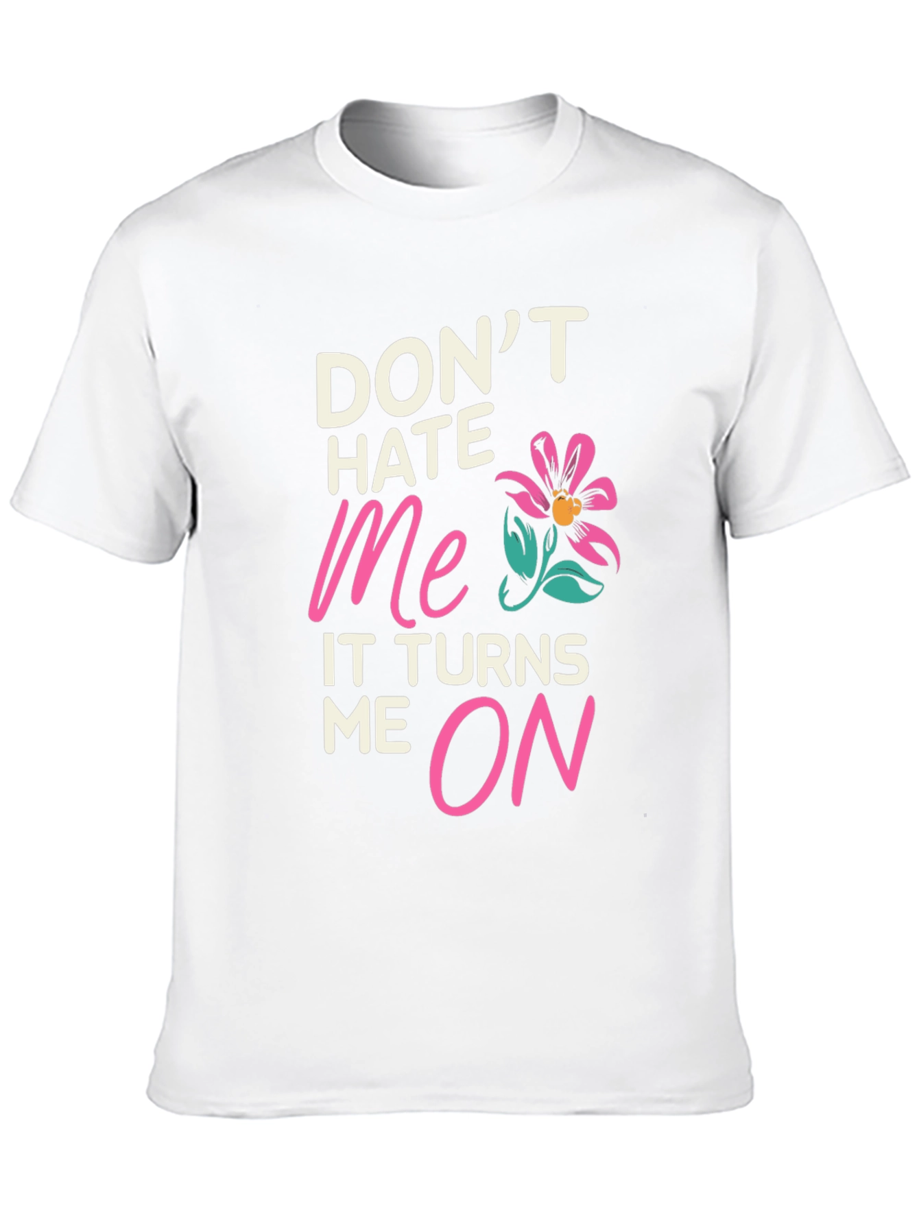 Dont Hate Me Funny Graphic T-Shirt