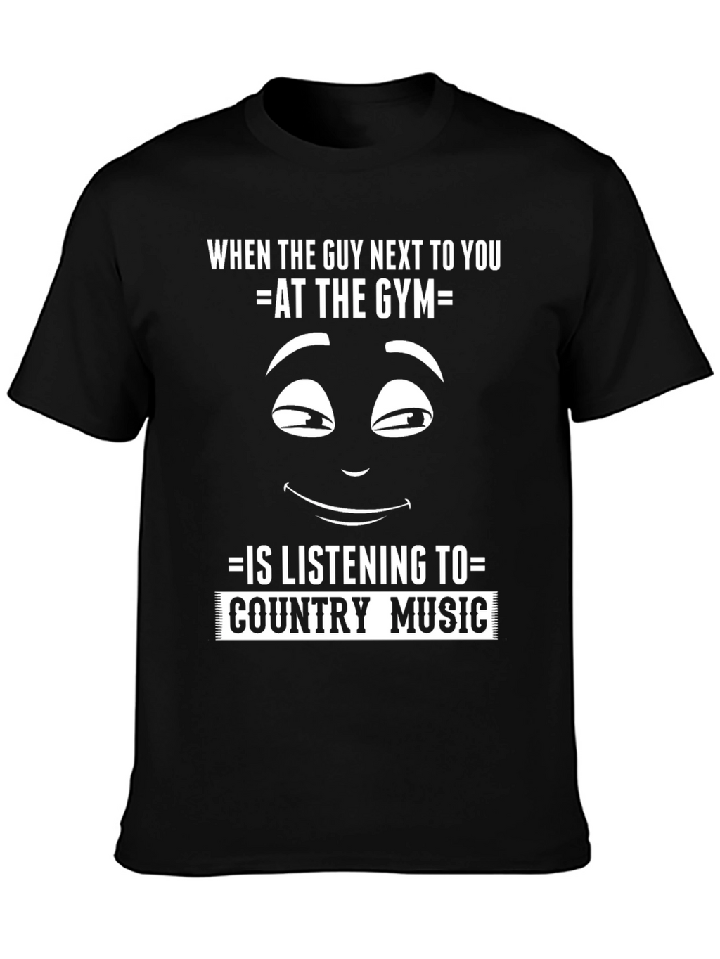 Funny Gym T-Shirt: Country Music Fan?