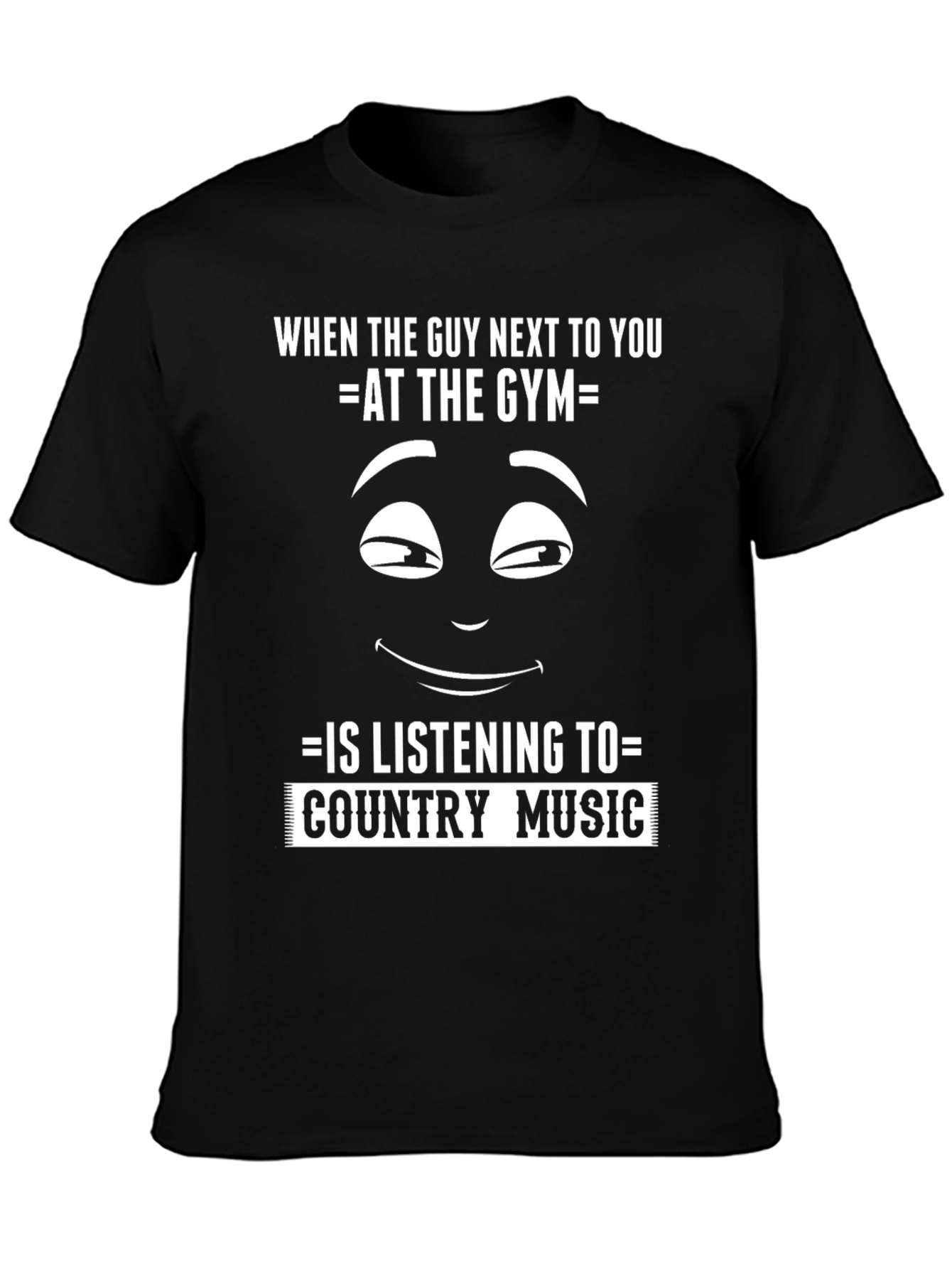 Funny Gym T-Shirt: Country Music Fan?