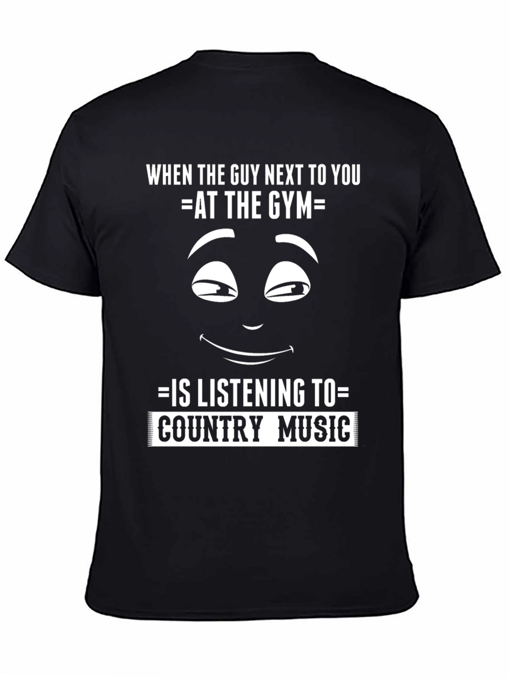 Funny Gym T-Shirt: Country Music Fan?