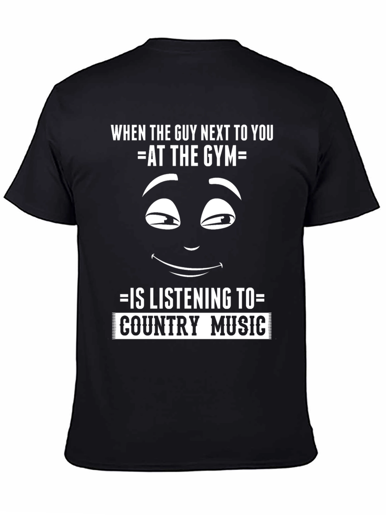 Funny Gym T-Shirt: Country Music Fan?