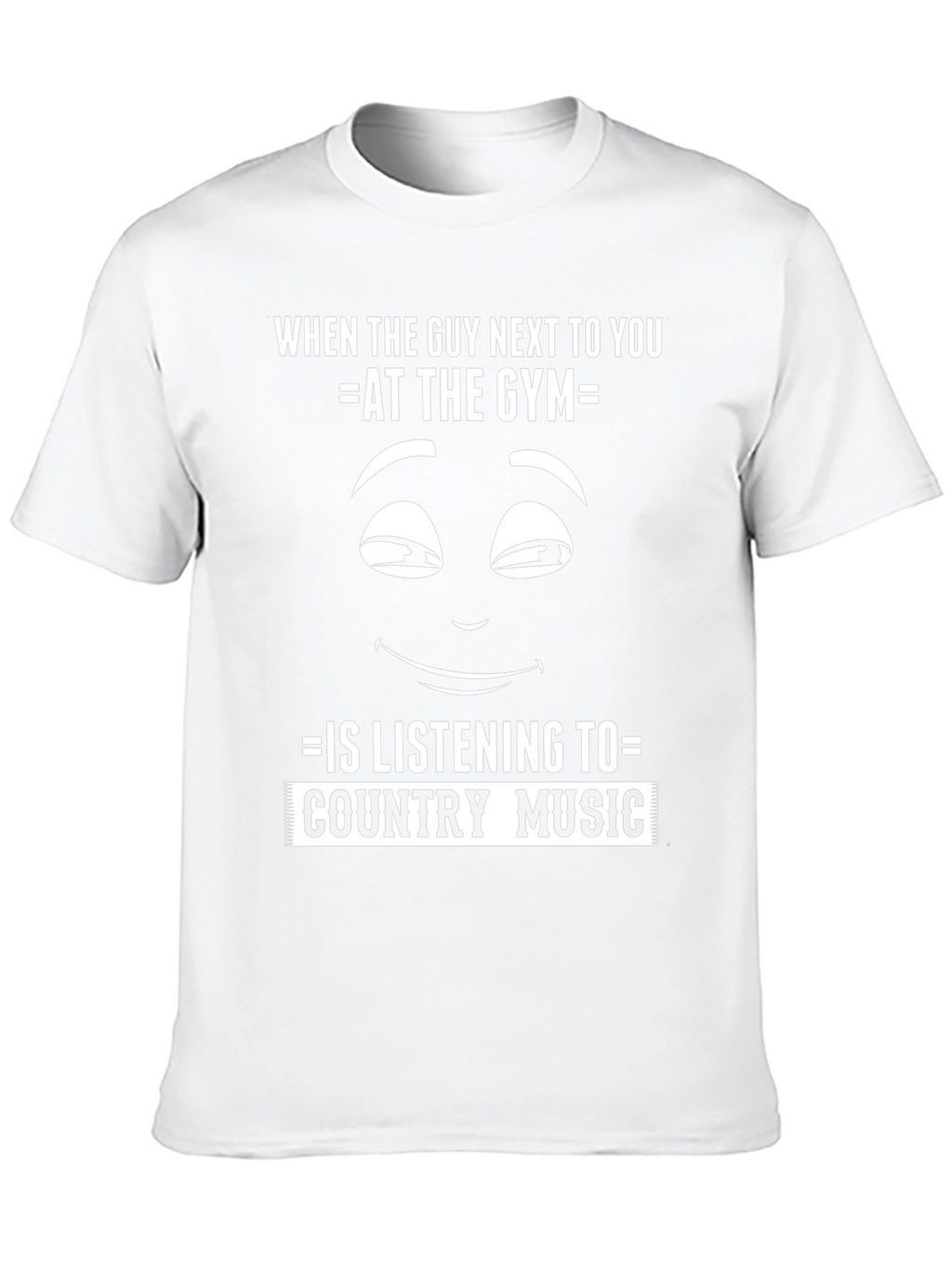 Funny Gym T-Shirt: Country Music Fan?