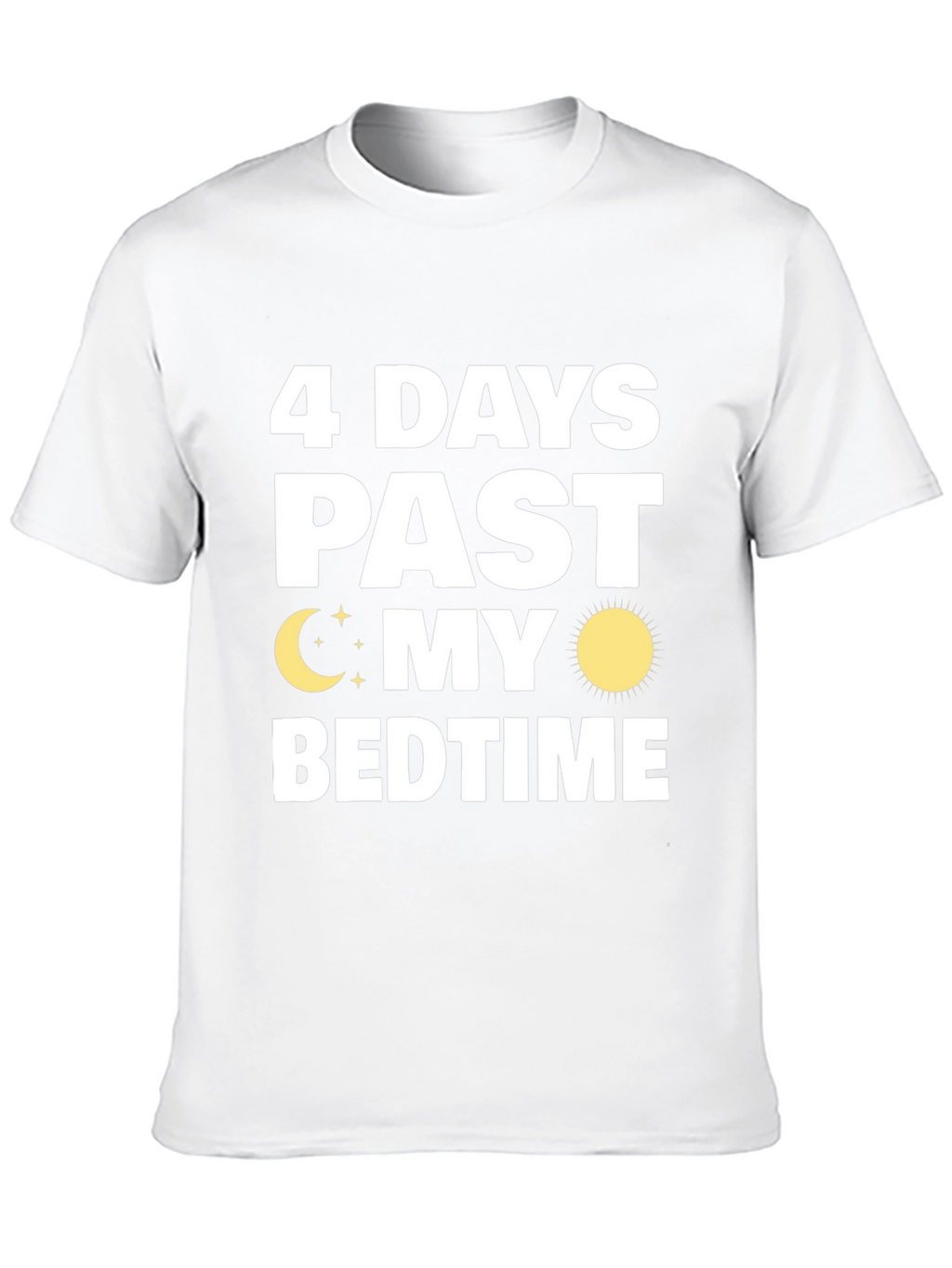 4 Days Past My Bedtime T-Shirt