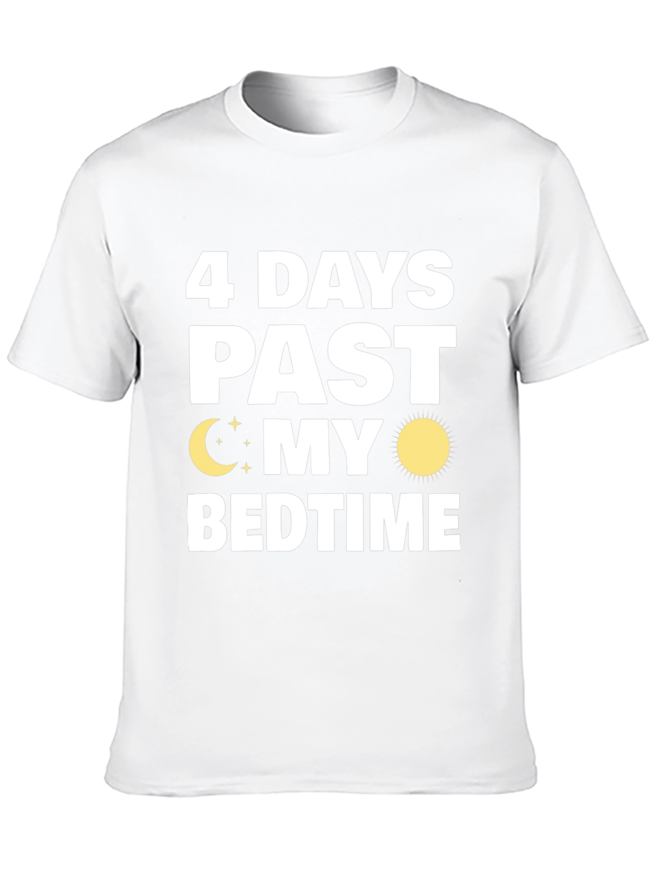 4 Days Past My Bedtime T-Shirt
