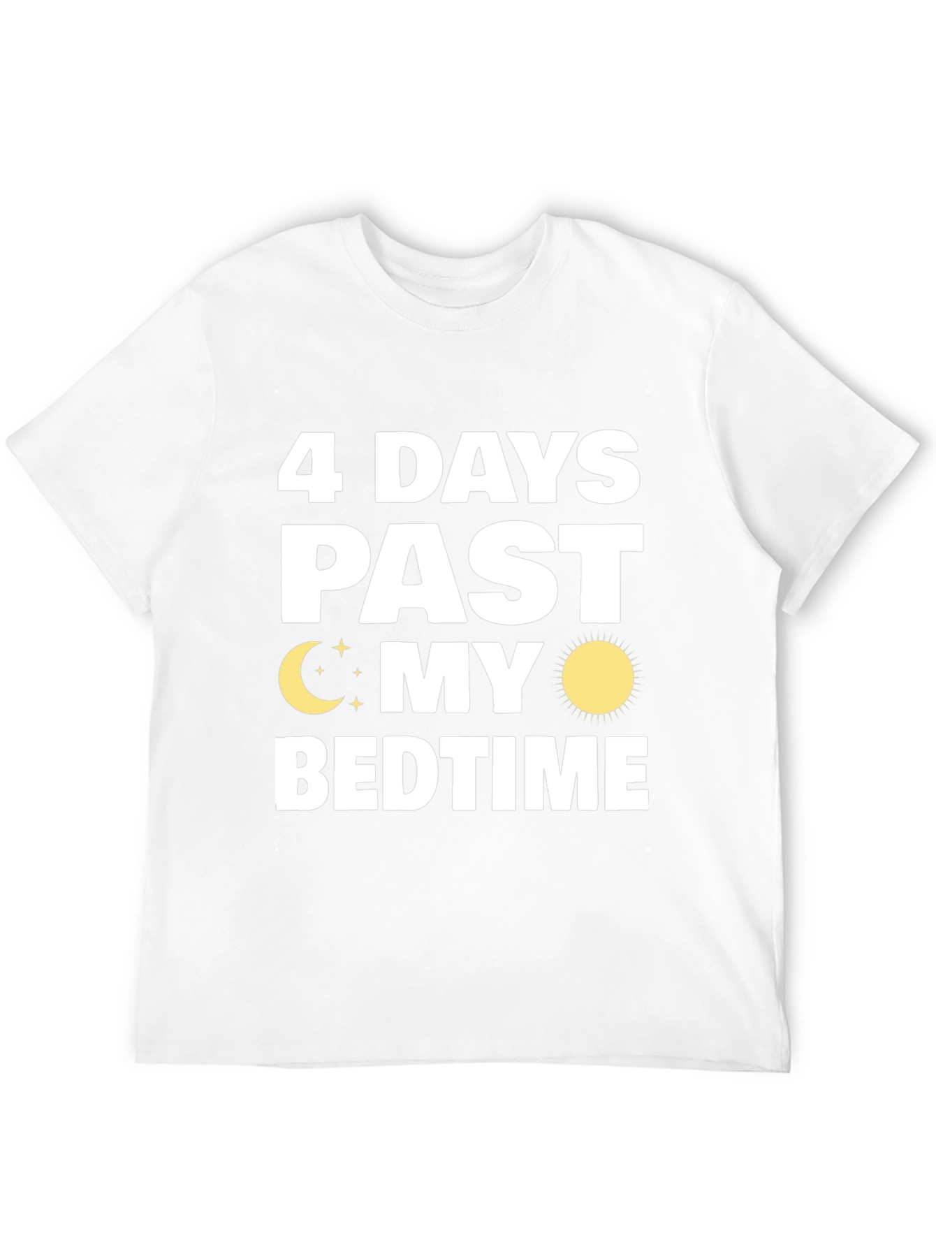 4 Days Past My Bedtime T-Shirt