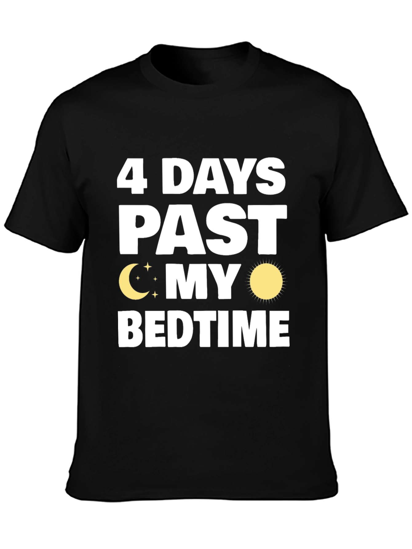 4 Days Past My Bedtime T-Shirt