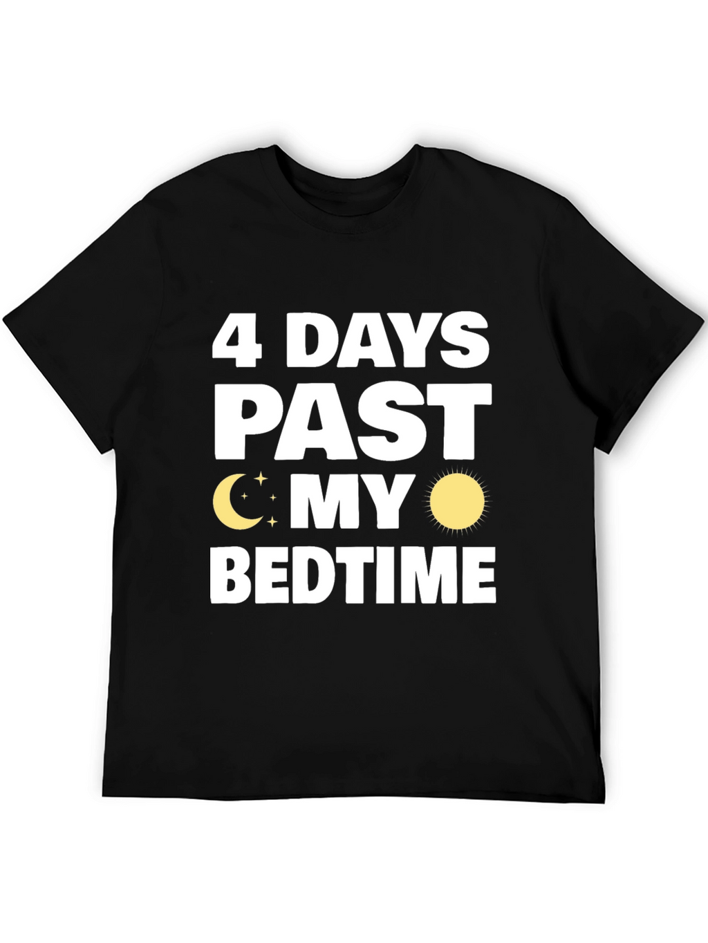 4 Days Past My Bedtime T-Shirt
