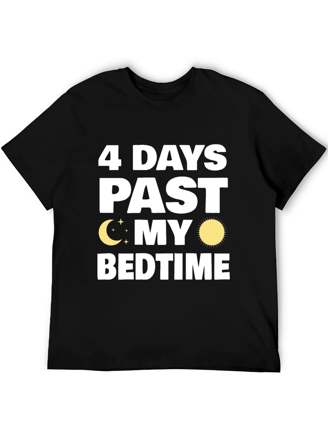 4 Days Past My Bedtime T-Shirt