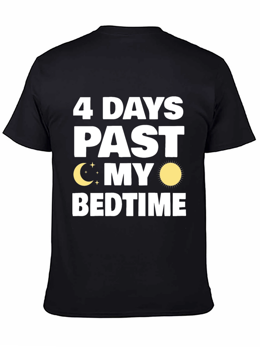 4 Days Past My Bedtime T-Shirt