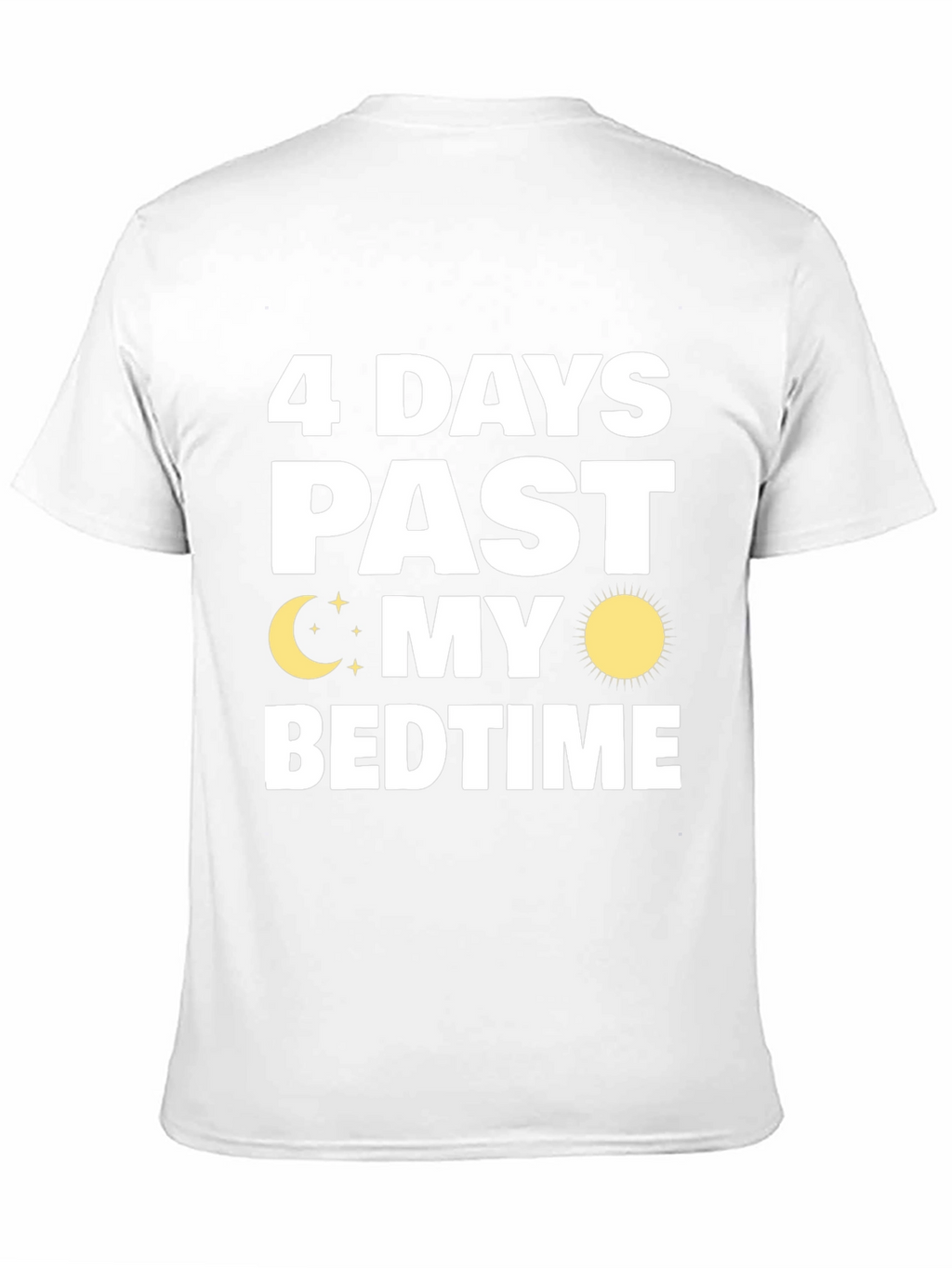 4 Days Past My Bedtime T-Shirt