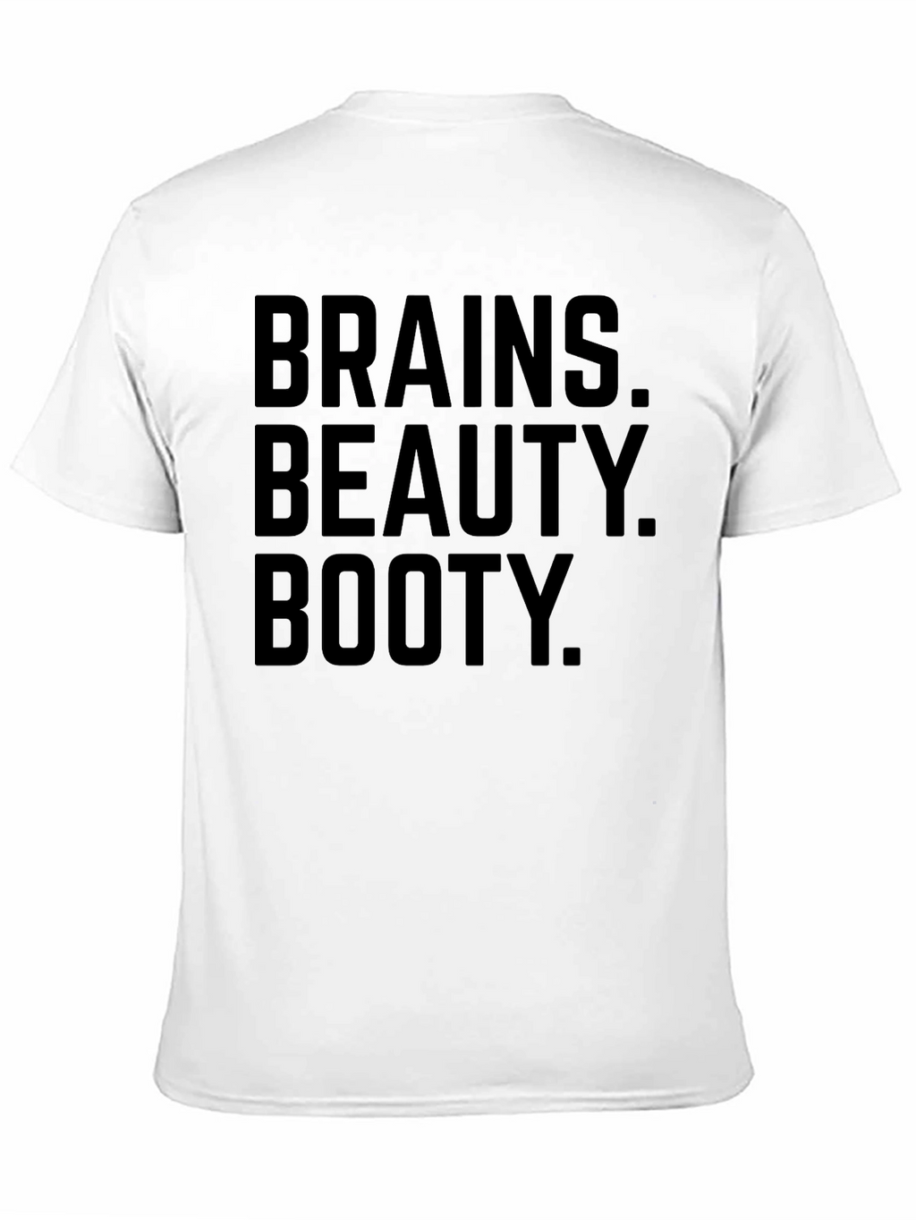 Brains Beauty Booty T-Shirt -  Funny Slogan Tee